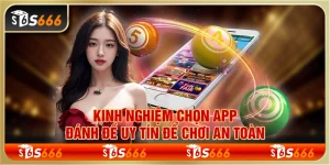 Kinh nghiệm chọn app đánh đề uy tín để chơi an toàn
