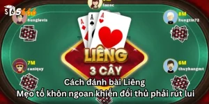 Cách đánh bài liêng: Mẹo tố khôn ngoan khiến đối thủ phải rút lui